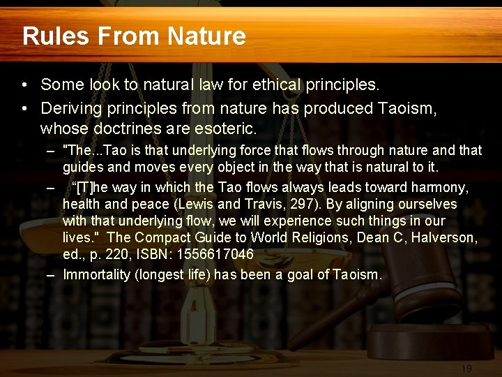 Rules From Nature • Some look to natural law for ethical principles. • Deriving