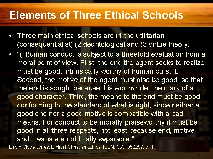 Elements of Three Ethical Schools • Three main ethical schools are (1 the utilitarian