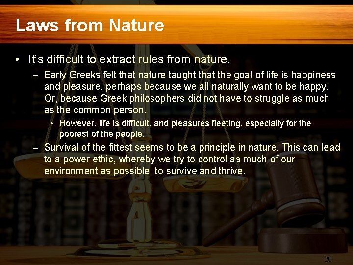 Laws from Nature • It’s difficult to extract rules from nature. – Early Greeks