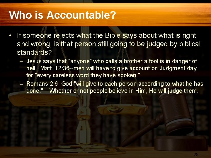 Who is Accountable? • If someone rejects what the Bible says about what is