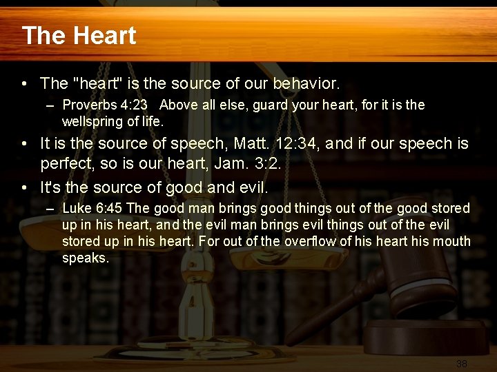 The Heart • The "heart" is the source of our behavior. – Proverbs 4: