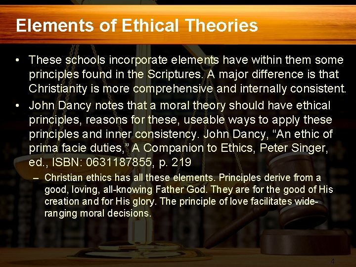 Elements of Ethical Theories • These schools incorporate elements have within them some principles