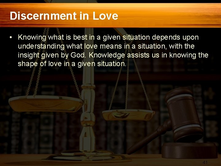 Discernment in Love • Knowing what is best in a given situation depends upon