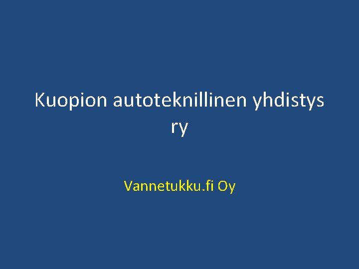 Kuopion autoteknillinen yhdistys ry Vannetukku. fi Oy 