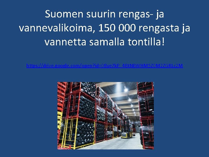 Suomen suurin rengas- ja vannevalikoima, 150 000 rengasta ja vannetta samalla tontilla! https: //drive.