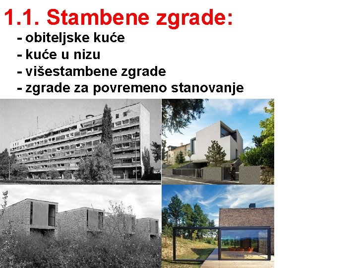 1. 1. Stambene zgrade: - obiteljske kuće - kuće u nizu - višestambene zgrade