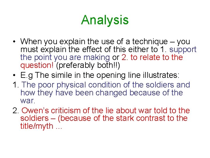 Analysis • When you explain the use of a technique – you must explain