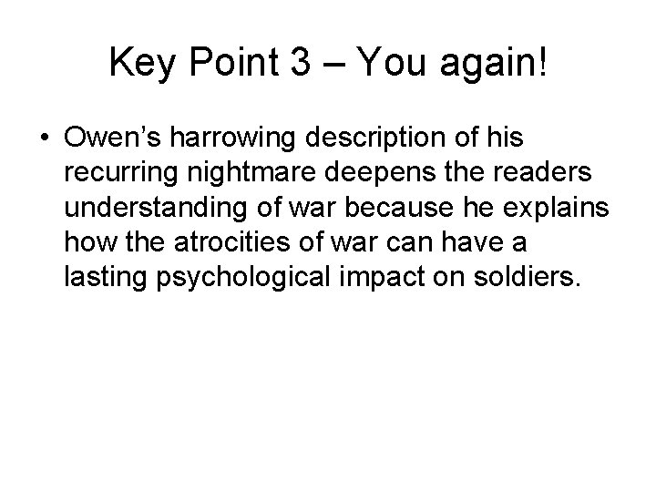 Key Point 3 – You again! • Owen’s harrowing description of his recurring nightmare
