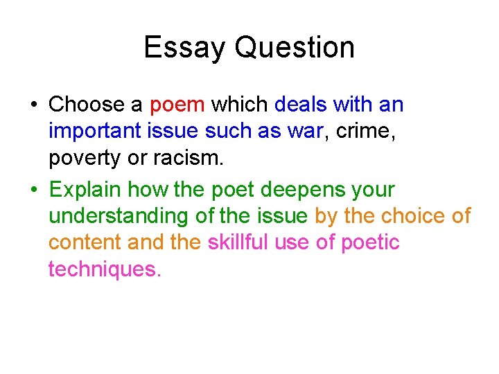Essay Question • Choose a poem which deals with an important issue such as