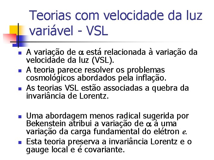 Teorias com velocidade da luz variável - VSL n n n A variação de Teorias com velocidade da luz variável - VSL n n n A variação de