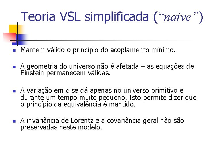 Teoria VSL simplificada (“naive”) n Mantém válido o princípio do acoplamento mínimo. n A Teoria VSL simplificada (“naive”) n Mantém válido o princípio do acoplamento mínimo. n A