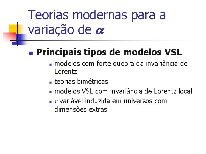 Teorias modernas para a variação de n Principais tipos de modelos VSL n n Teorias modernas para a variação de n Principais tipos de modelos VSL n n