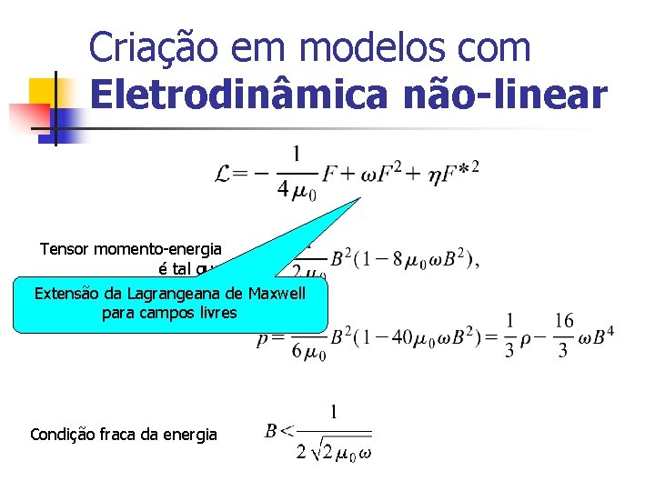 Criação em modelos com Eletrodinâmica não-linear Tensor momento-energia é tal que Extensão da Lagrangeana Criação em modelos com Eletrodinâmica não-linear Tensor momento-energia é tal que Extensão da Lagrangeana