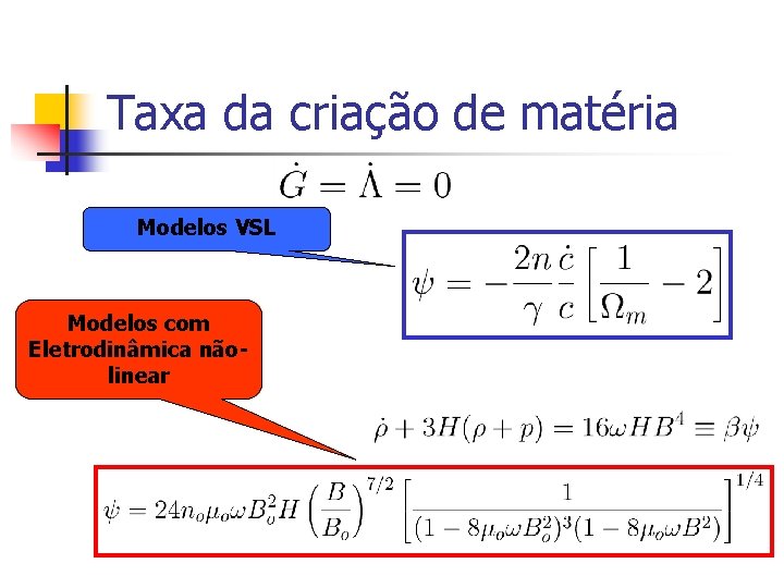 Taxa da criação de matéria Modelos VSL Modelos com Eletrodinâmica nãolinear Taxa da criação de matéria Modelos VSL Modelos com Eletrodinâmica nãolinear