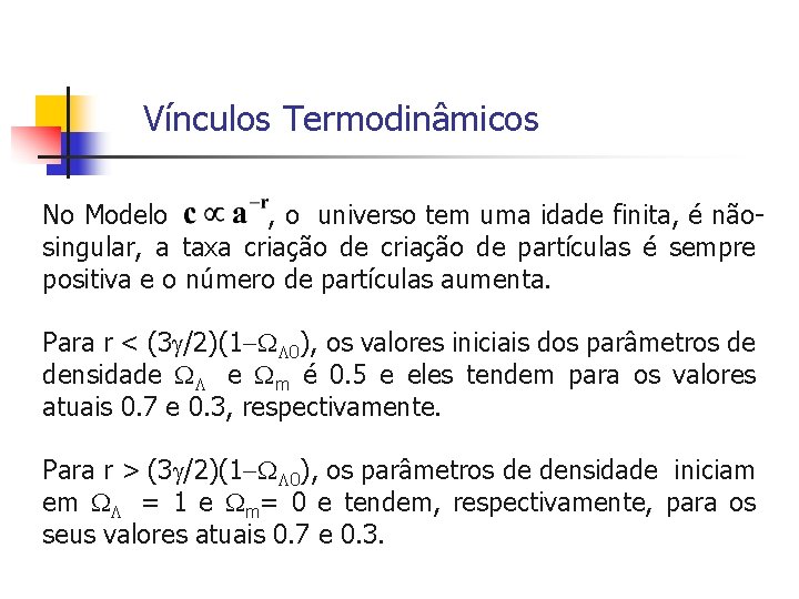 Vínculos Termodinâmicos No Modelo , o universo tem uma idade finita, é nãosingular, a Vínculos Termodinâmicos No Modelo , o universo tem uma idade finita, é nãosingular, a