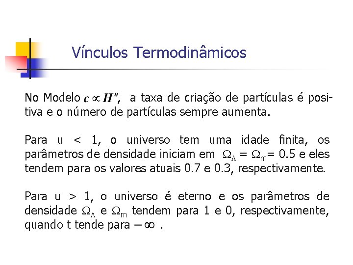 Vínculos Termodinâmicos No Modelo , a taxa de criação de partículas é positiva e Vínculos Termodinâmicos No Modelo , a taxa de criação de partículas é positiva e