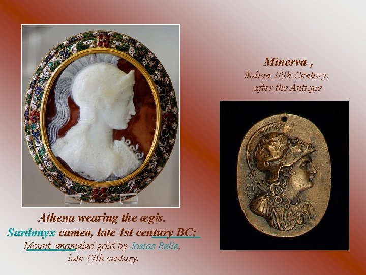 Minerva , Italian 16 th Century, after the Antique Athena wearing the ægis. Sardonyx