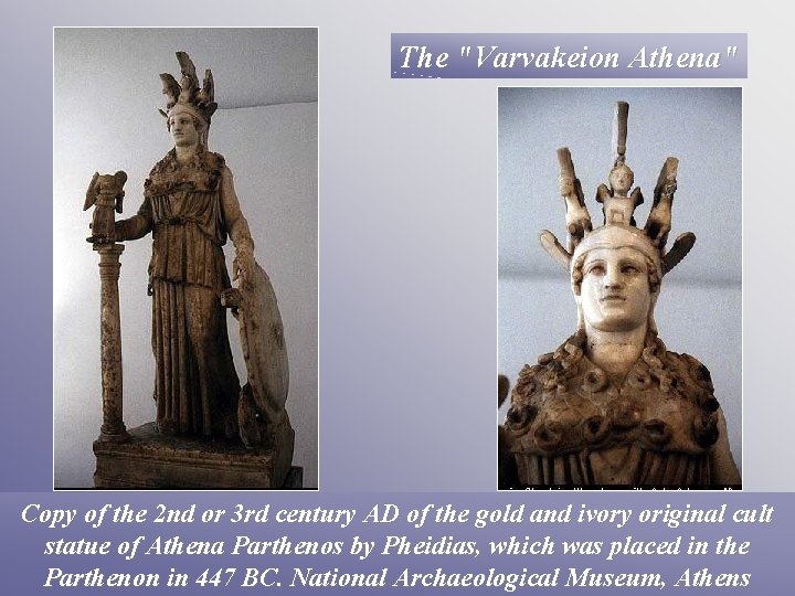 The "Varvakeion Athena" Copy of the 2 nd or 3 rd century AD of