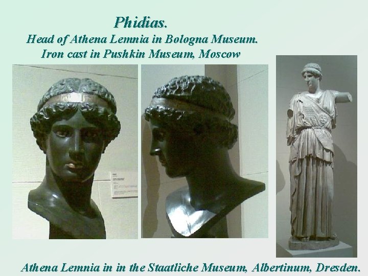 Phidias. Head of Athena Lemnia in Bologna Museum. Iron cast in Pushkin Museum, Moscow