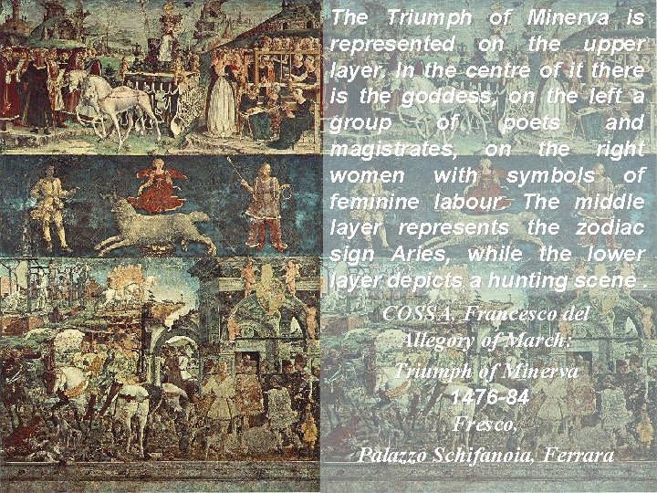 The Triumph of Minerva is represented on the upper layer. In the centre of