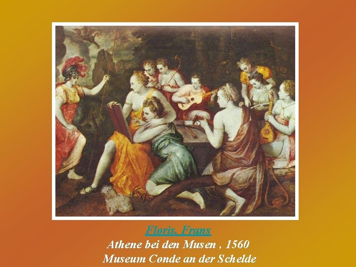Floris, Frans Athene bei den Musen , 1560 Museum Conde an der Schelde 