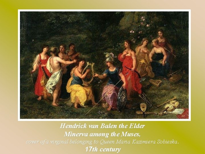 Hendrick van Balen the Elder Minerva among the Muses, cover of a virginal belonging