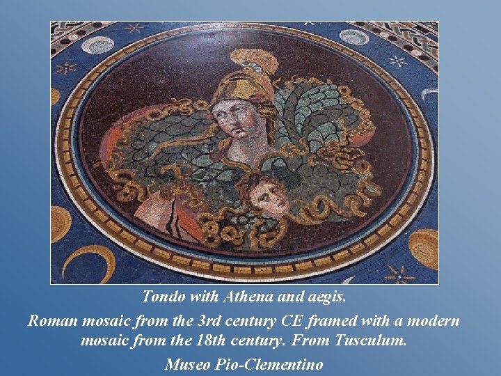 Tondo with Athena and aegis. Roman mosaic from the 3 rd century CE framed