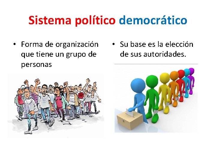 Sistema político democrático • Forma de organización que tiene un grupo de personas •