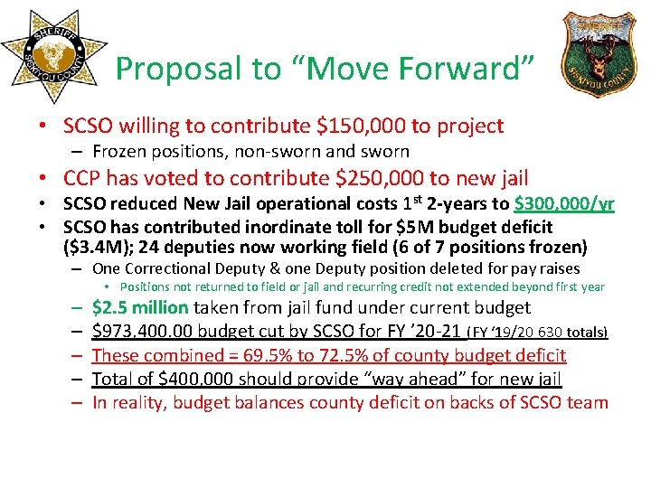 Proposal to “Move Forward” • SCSO willing to contribute $150, 000 to project –