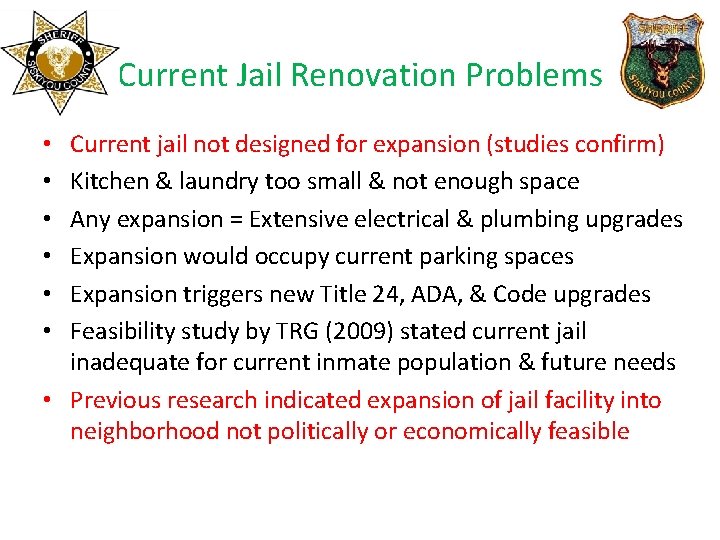 Current Jail Renovation Problems Current jail not designed for expansion (studies confirm) Kitchen &