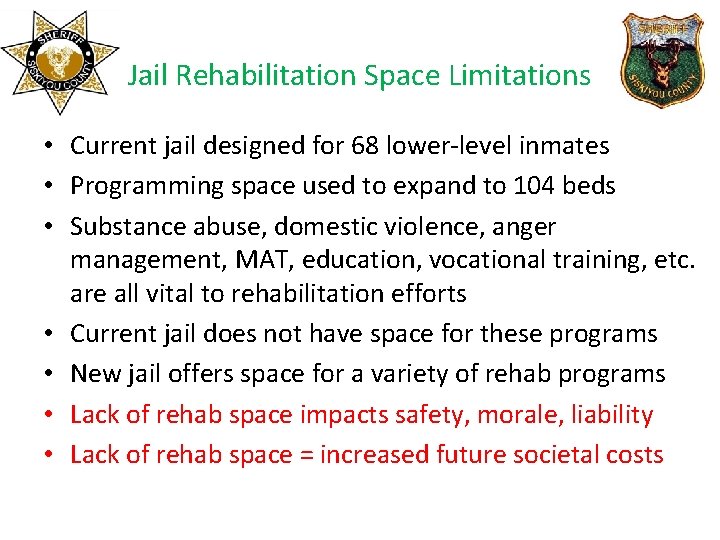 Jail Rehabilitation Space Limitations • Current jail designed for 68 lower-level inmates • Programming