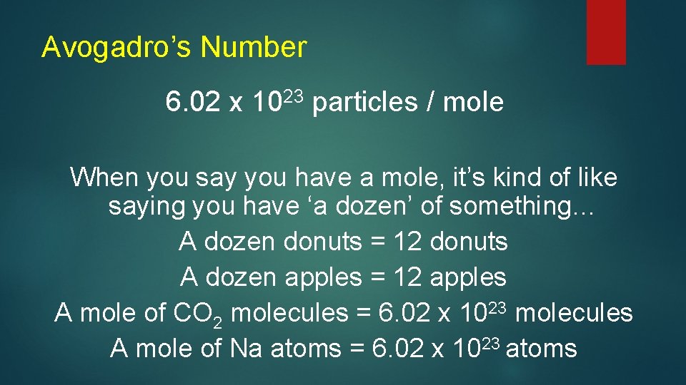 Avogadro’s Number 6. 02 x 1023 particles / mole When you say you have