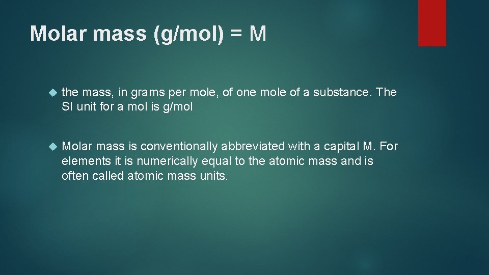 Molar mass (g/mol) = M the mass, in grams per mole, of one mole