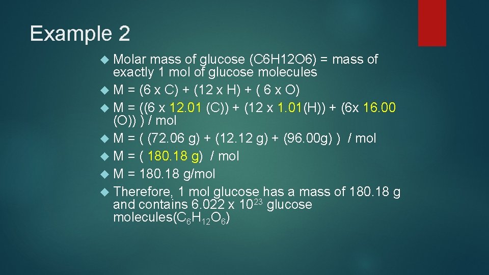 Example 2 Molar mass of glucose (C 6 H 12 O 6) = mass