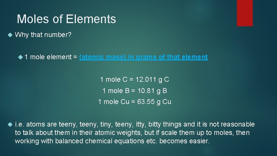 Moles of Elements Why that number? 1 mole element = (atomic mass) in grams