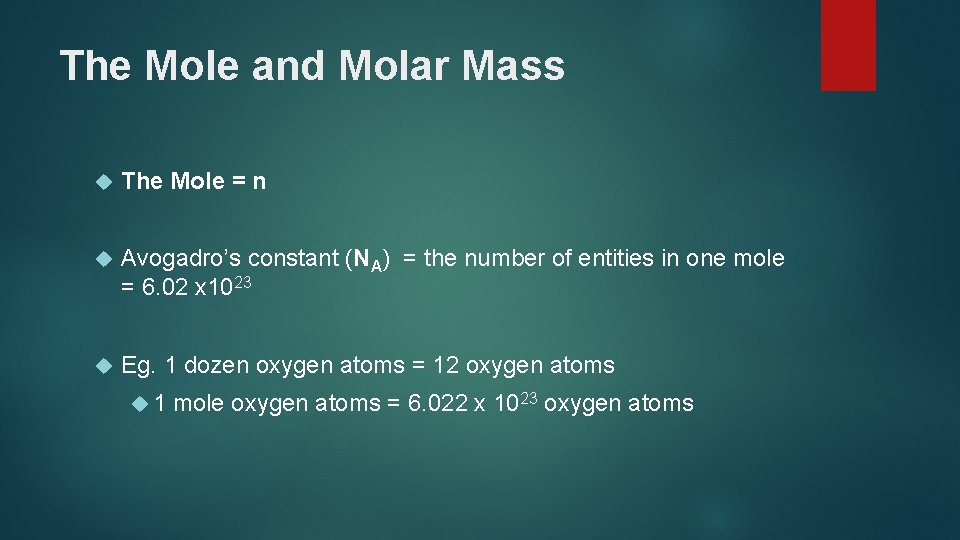 The Mole and Molar Mass The Mole = n Avogadro’s constant (NA) = the