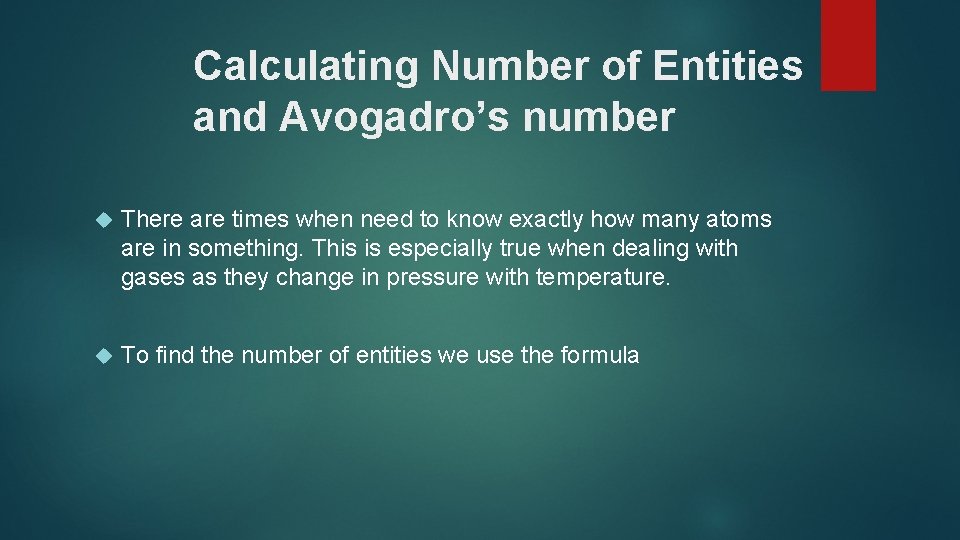 Calculating Number of Entities and Avogadro’s number There are times when need to know