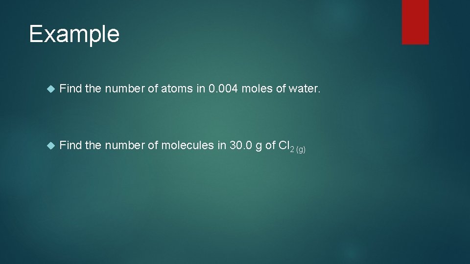 Example Find the number of atoms in 0. 004 moles of water. Find the