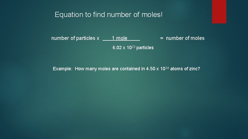Equation to find number of moles! number of particles x 1 mole = number