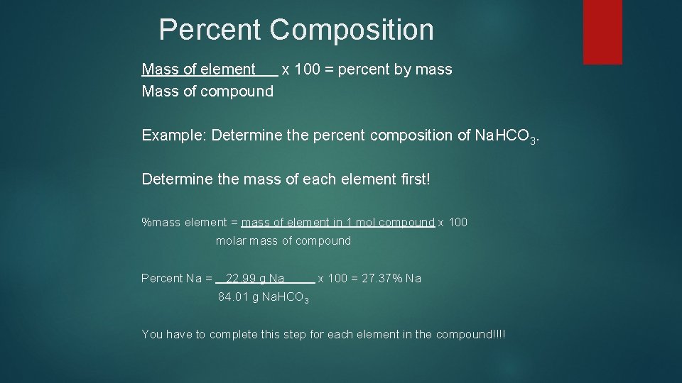 Percent Composition Mass of element x 100 = percent by mass Mass of compound