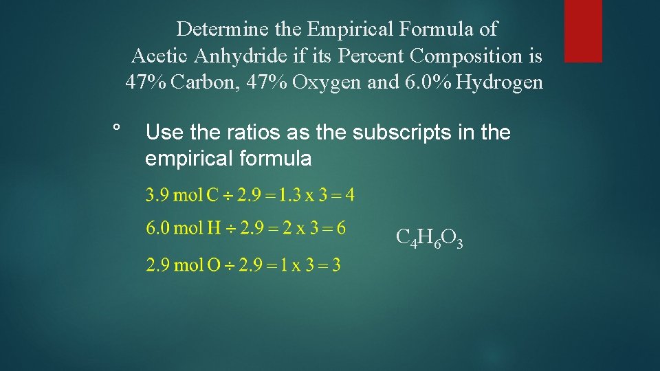Determine the Empirical Formula of Acetic Anhydride if its Percent Composition is 47% Carbon,