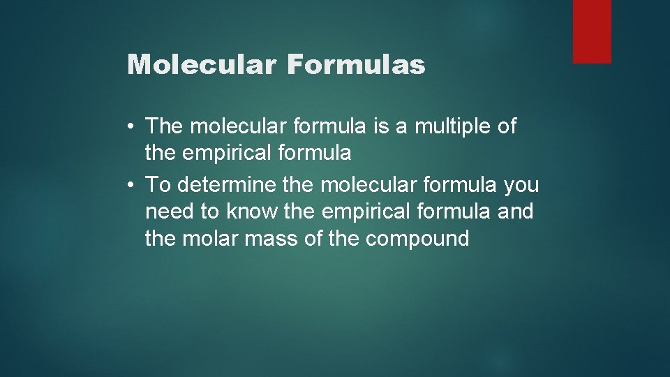 Molecular Formulas • The molecular formula is a multiple of the empirical formula •