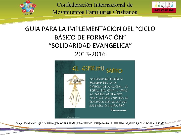 Confederación Internacional de Movimientos Familiares Cristianos GUIA PARA LA IMPLEMENTACION DEL “CICLO BÁSICO DE