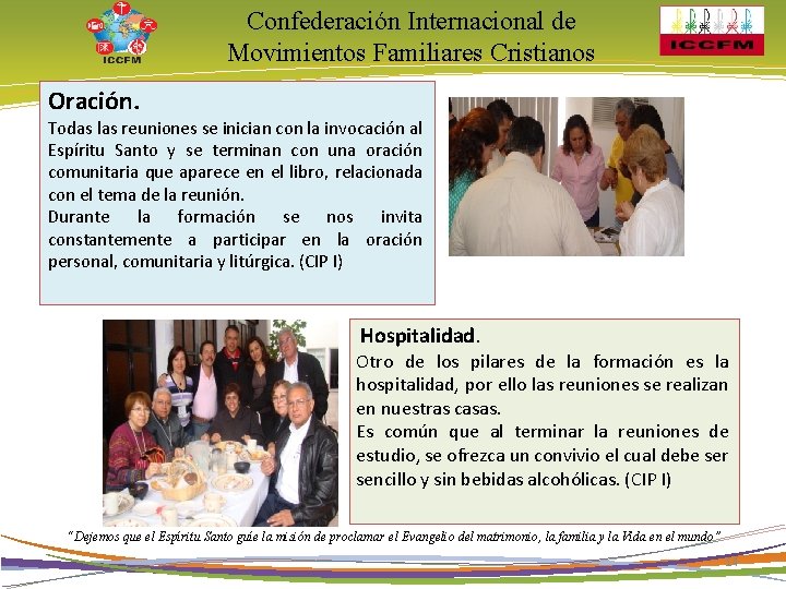 Confederación Internacional de Movimientos Familiares Cristianos Oración. Todas las reuniones se inician con la