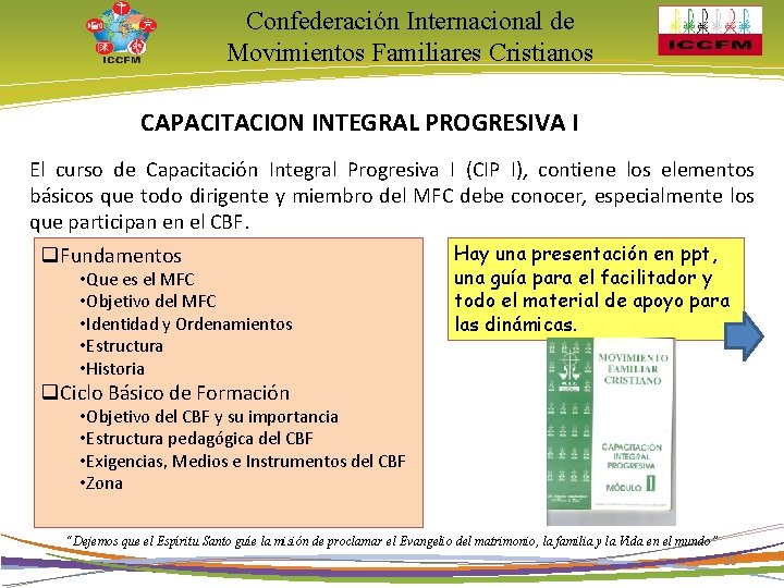 Confederación Internacional de Movimientos Familiares Cristianos CAPACITACION INTEGRAL PROGRESIVA I El curso de Capacitación