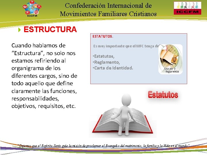 Confederación Internacional de Movimientos Familiares Cristianos 4 ESTRUCTURA Cuando hablamos de “Estructura”, no solo