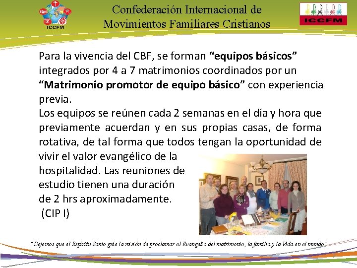 Confederación Internacional de Movimientos Familiares Cristianos Para la vivencia del CBF, se forman “equipos