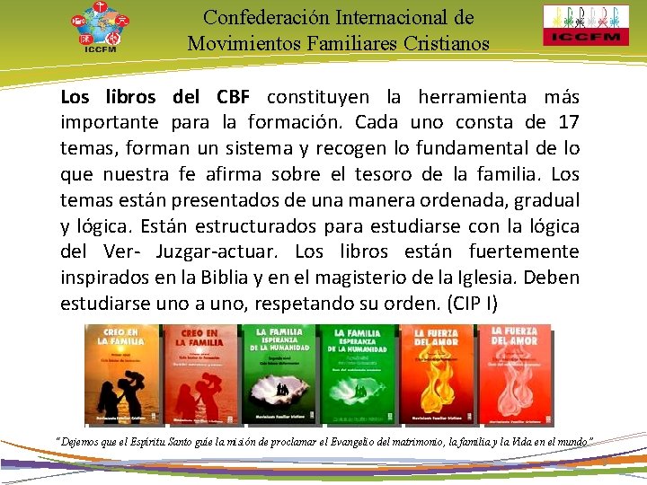 Confederación Internacional de Movimientos Familiares Cristianos Los libros del CBF constituyen la herramienta más