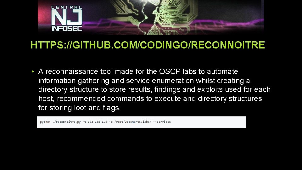 HTTPS: //GITHUB. COM/CODINGO/RECONNOITRE • A reconnaissance tool made for the OSCP labs to automate HTTPS: //GITHUB. COM/CODINGO/RECONNOITRE • A reconnaissance tool made for the OSCP labs to automate