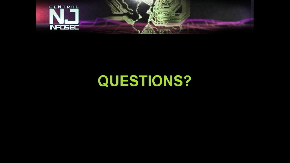 QUESTIONS? QUESTIONS?